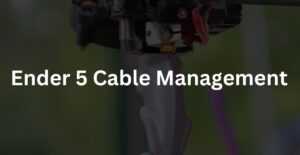 ender 5 cable management