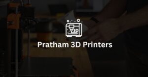 Pratham 3D Printers