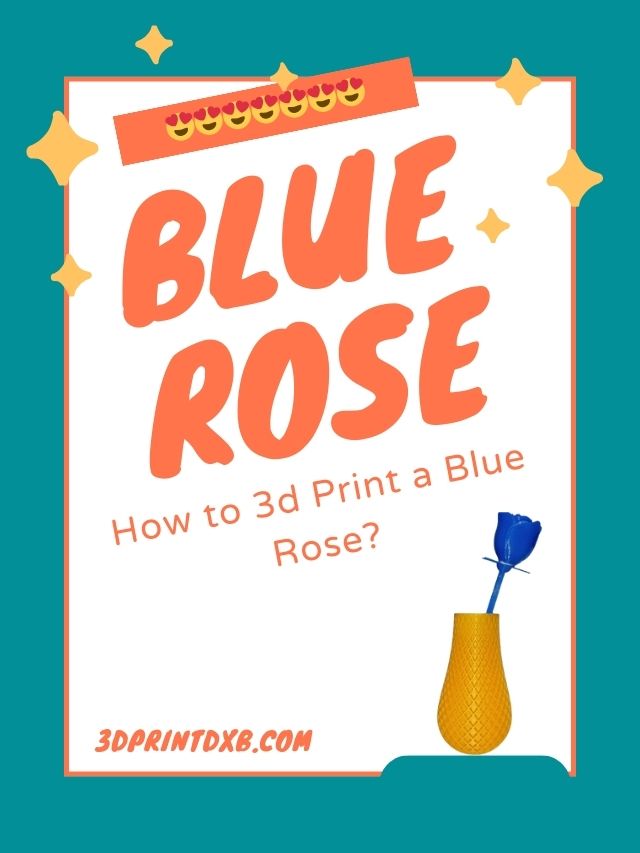 How to 3d print a blue rose?