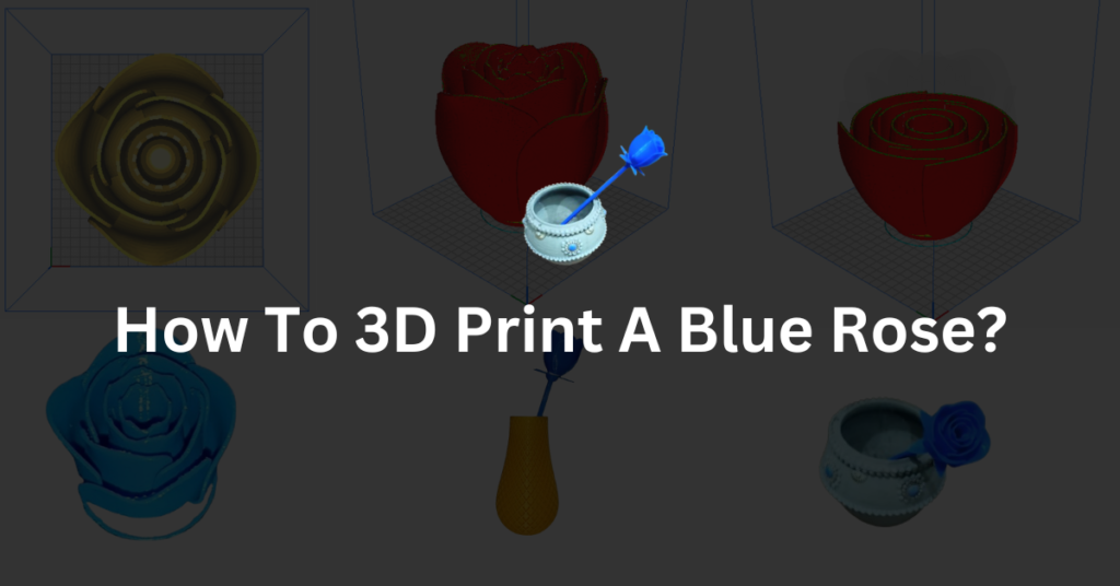 how to 3d print a blue rose