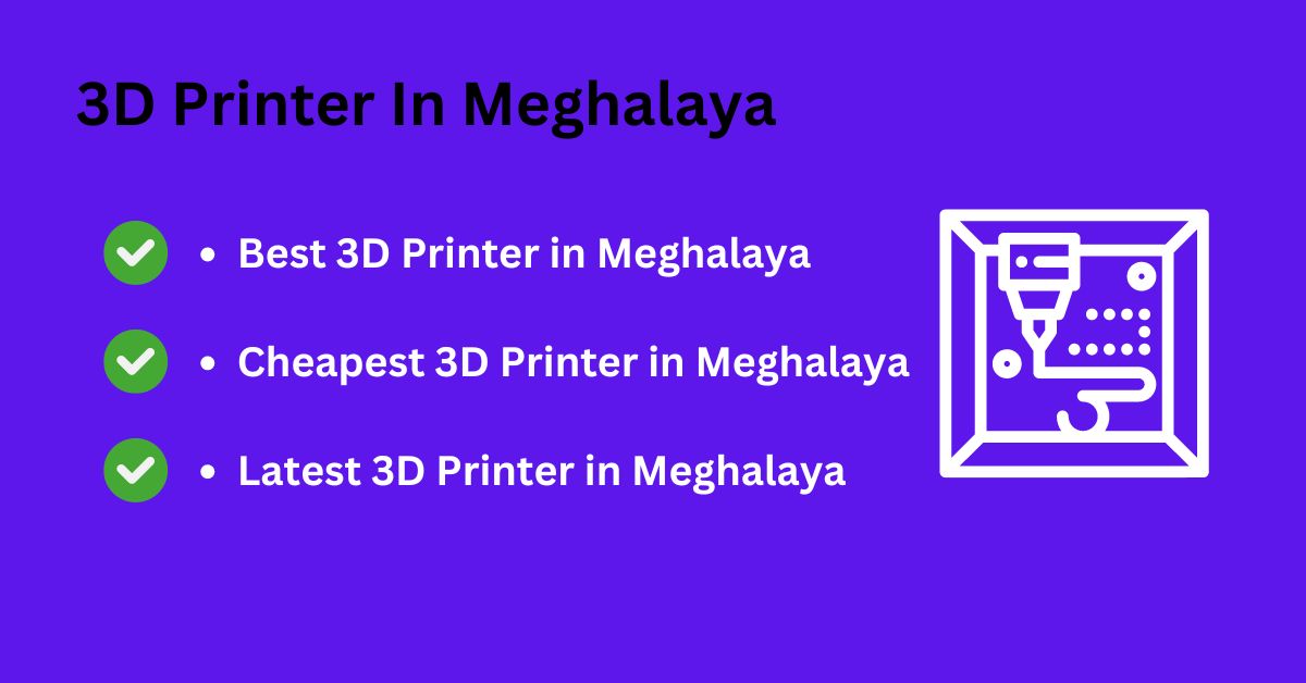 3D Printer In Meghalaya