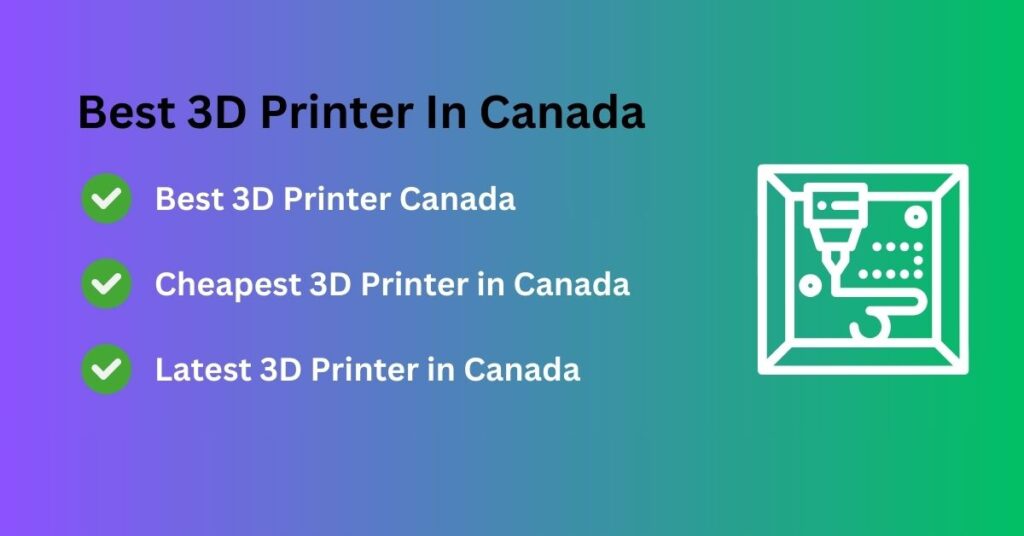 Best 3D Printer in Canada