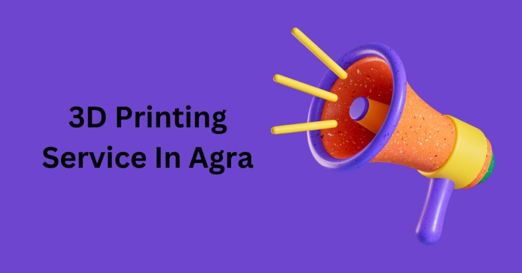 3D Printing In Agra