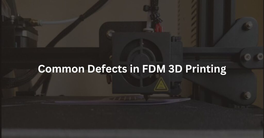 Common Defects in FDM 3D Printing