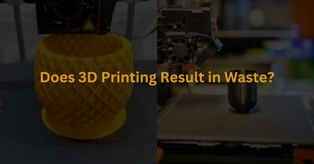 Does 3D Printing Result in Waste