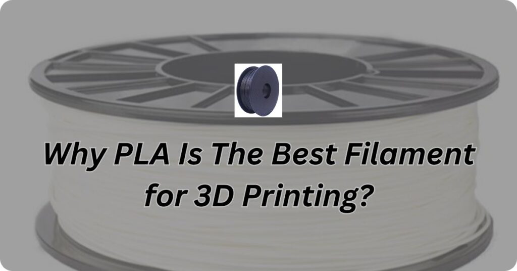 Understanding 3D Printer Filament - PLA