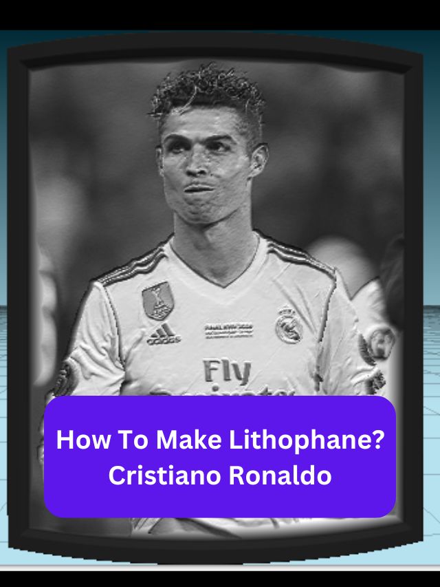 Make Cristiano Ronaldo Lithophane (Lithograph)