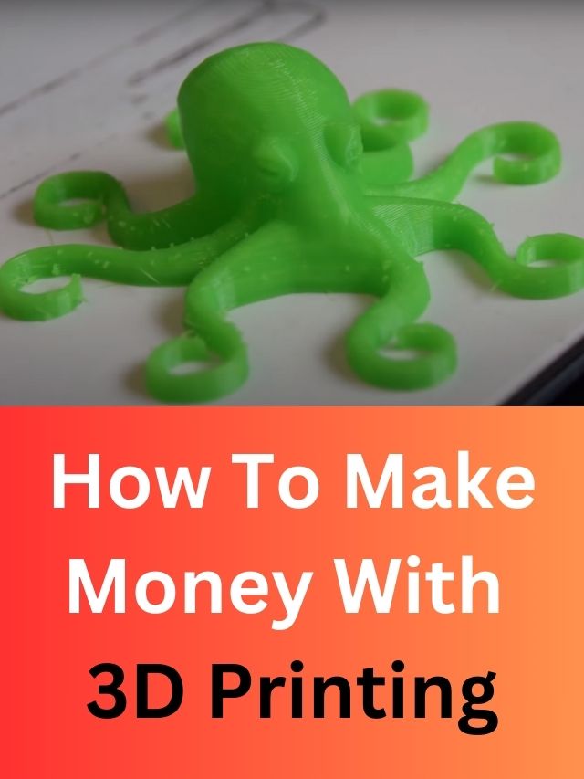 How to make money with 3d printing